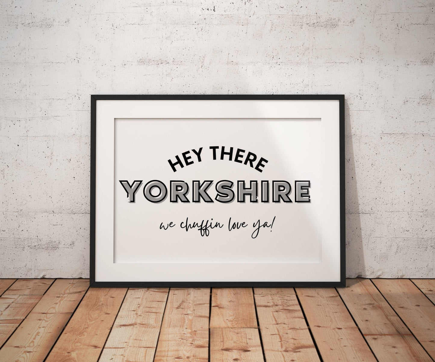 Hey There Yorkshire Print | Yorkshire slang print | We Chuffin Love Ya Print | Yorkshire Print | Home Decor |
