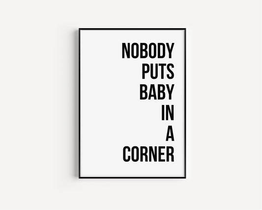 Dirty Dancing Inspired Quote, Nobody Puts Baby In A Corner, Dirty Dancing Movie Art Print, Movie Poster, Famous Movie Quote, 1987 Print